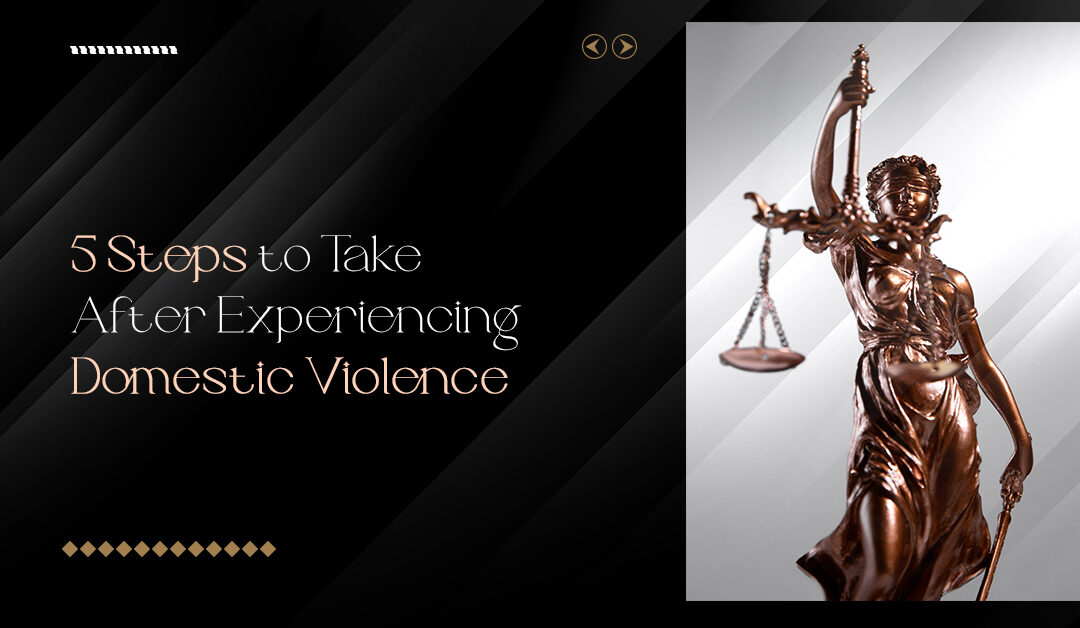 5 Steps to Take After Experiencing Domestic Violence