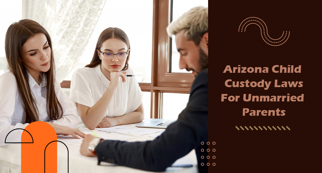 Arizona Child Custody Laws For Unmarried Parents blog banner