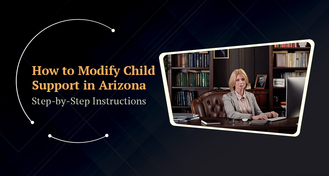 How to Modify Child Support in Arizona: Step-by-Step Instructions banner