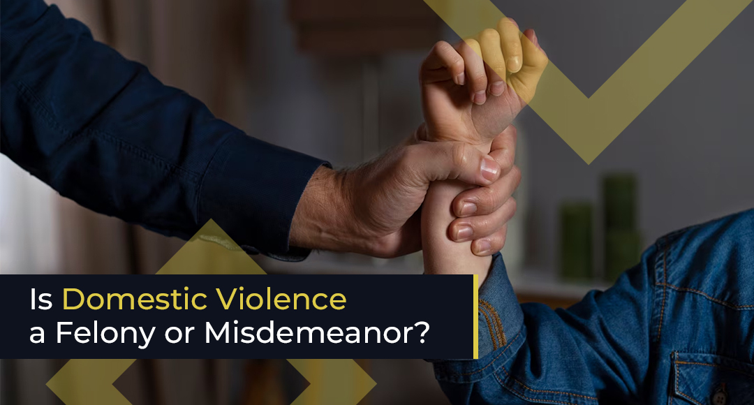Is Domestic Violence a Felony or Misdemeanor blog banner