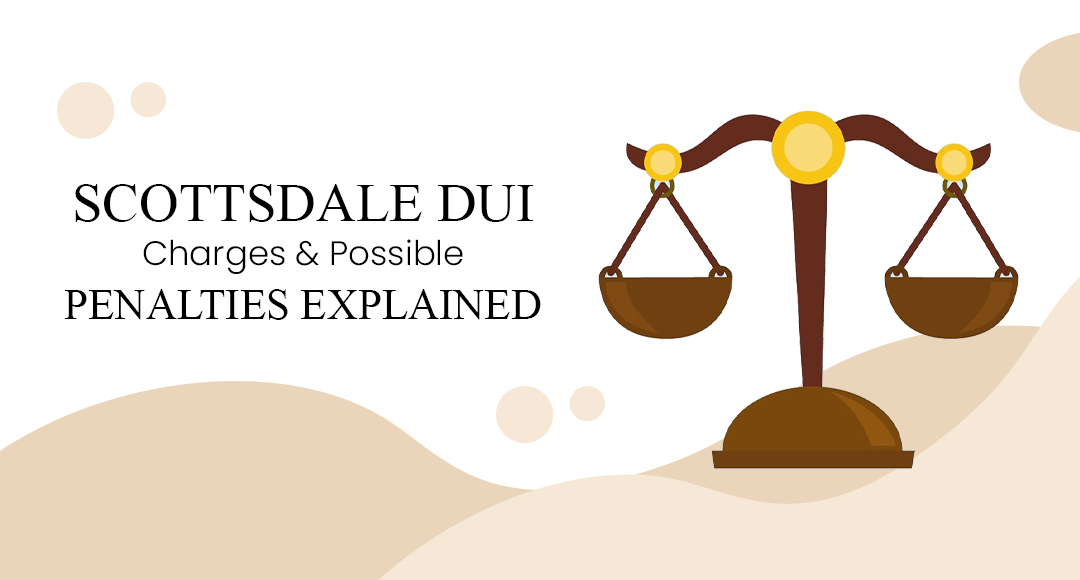 Scottsdale DUI Charges and Possible Penalties Explained blog banner