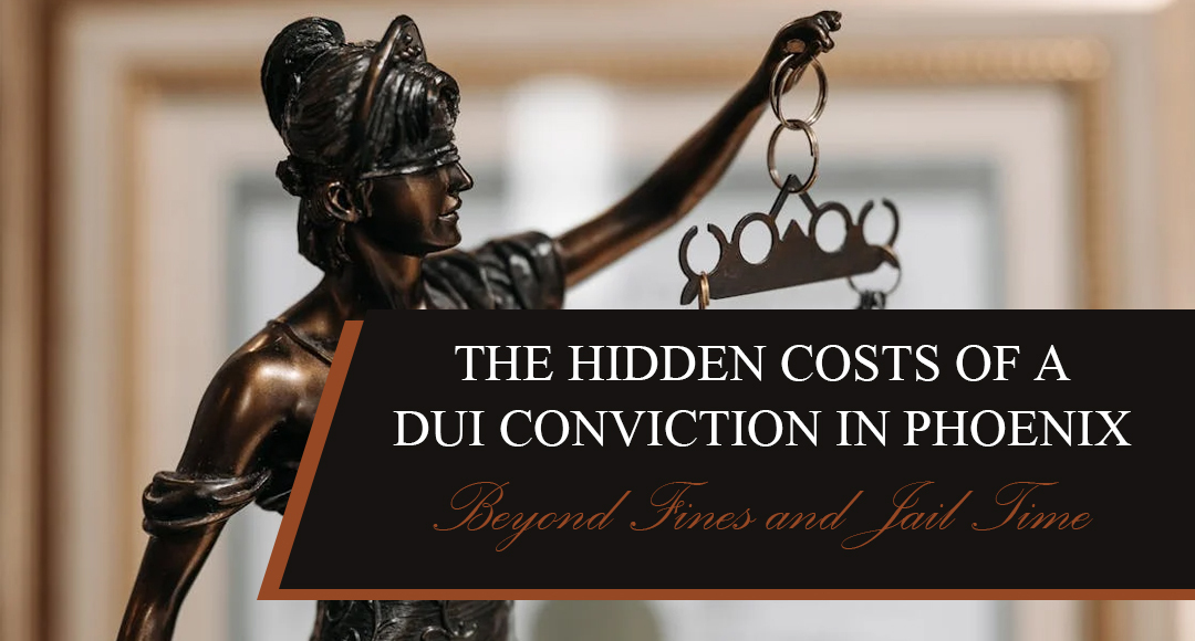 The Hidden Costs of a DUI Conviction in Phoenix blog banner