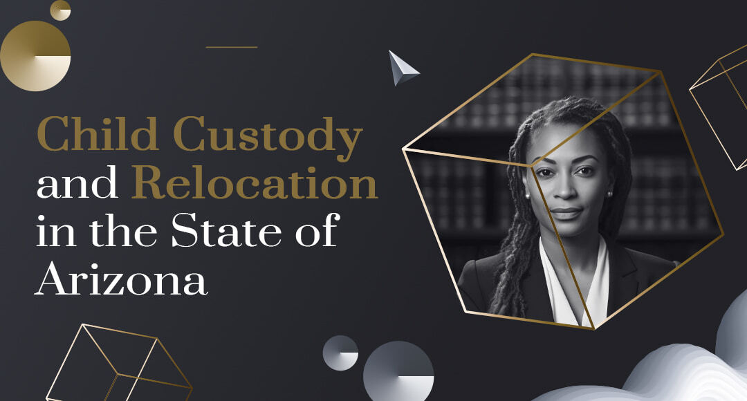 Child Custody and Relocation in the State of Arizona blog banner