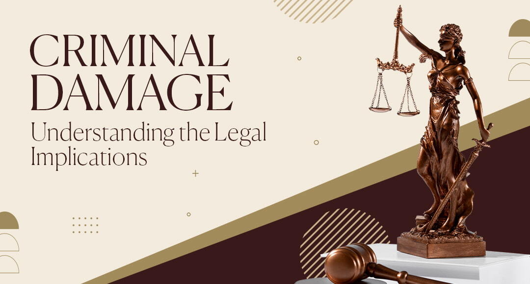 Criminal Damage: Understanding the Legal Implications blog banner